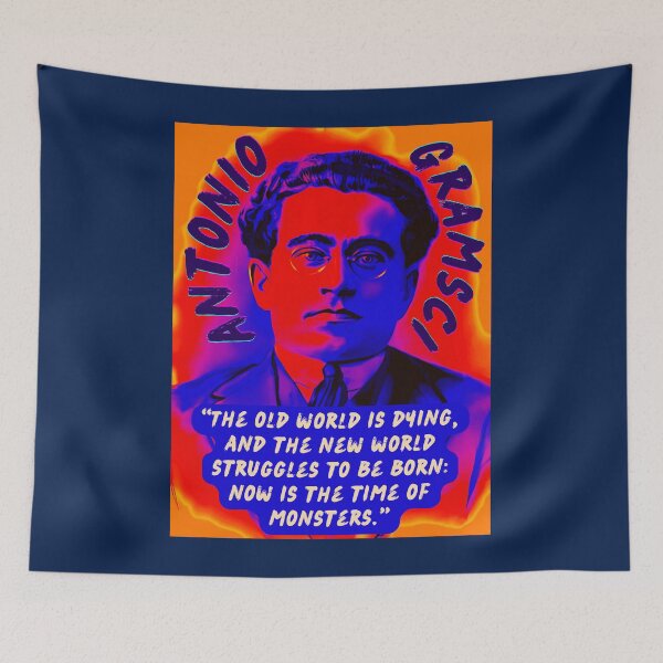 Item preview, Antonio Gramsci portrait and quote: The old world is dying, and the new world struggles to be born: now is the time of monsters. designed and sold by artbleed.