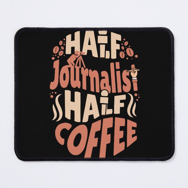 Item preview, Half Journalist Half Coffee Journalist Appreciation Journalism Gift designed and sold by CORINNE W.