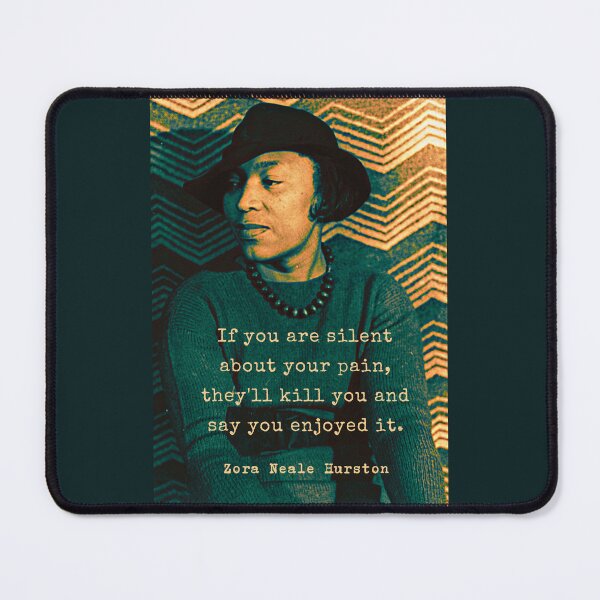 Item preview, Zora Neale Hurston portrait and quote: “If you are silent about your pain, they’ll kill you and say you enjoyed it.” designed and sold by artbleed.