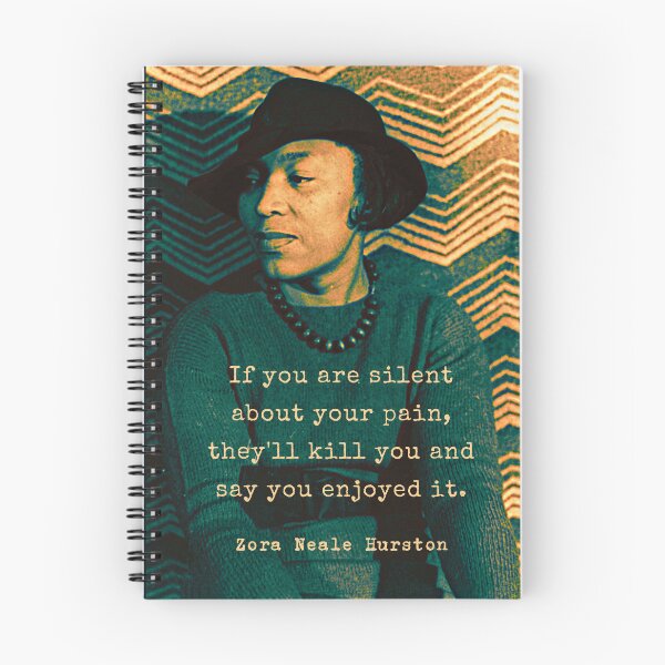 Item preview, Zora Neale Hurston portrait and quote: “If you are silent about your pain, they’ll kill you and say you enjoyed it.” designed and sold by artbleed.