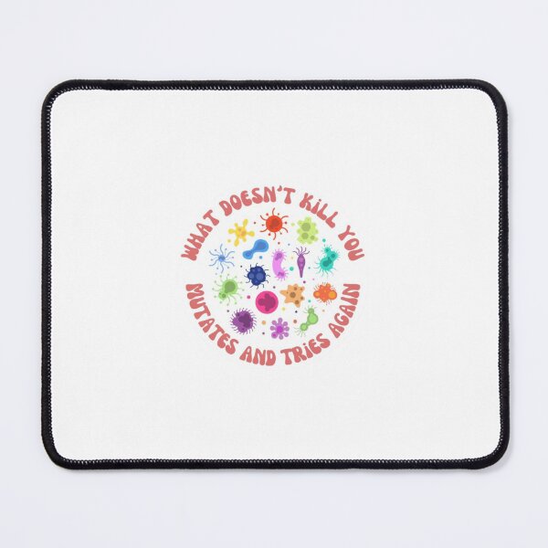 Item preview, Bacteria What Doesn't Kill You Mutates designed and sold by rpmattson.