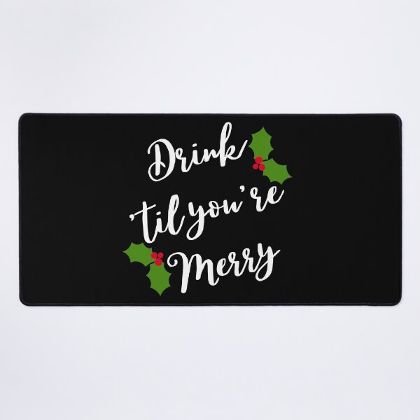 Item preview, Christmas Humor. Rude, Offensive, Inappropriate Christmas Design. Drink 'Til You're Merry in White with Holly designed and sold by That Cheeky Tee.