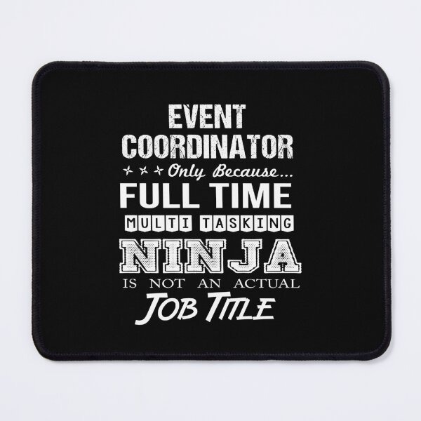 Item preview, Event Coordinator - Multitasking Ninja designed and sold by alphatinost.