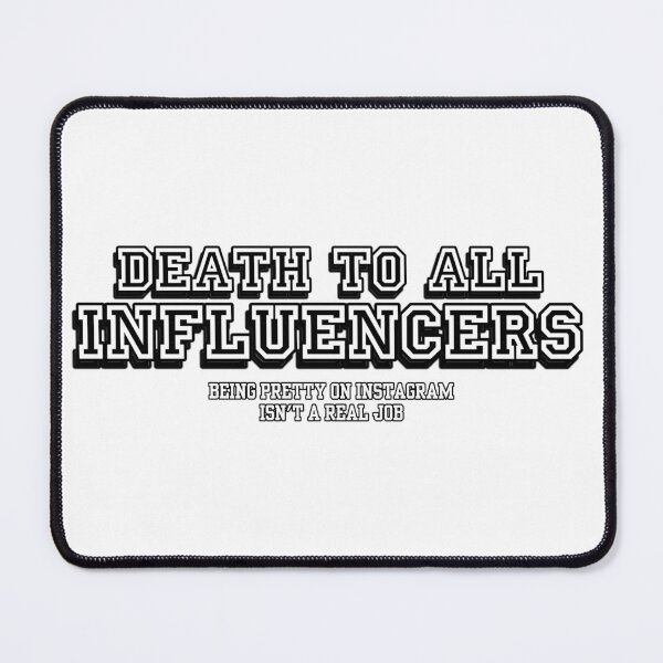 Item preview, Death to All Influencers designed and sold by FenixChief.