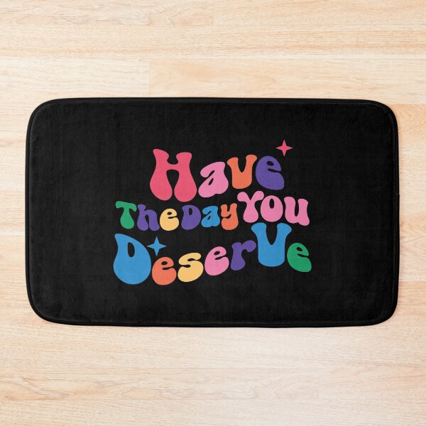 Item preview, have the day you deserve  designed and sold by real slydexx.