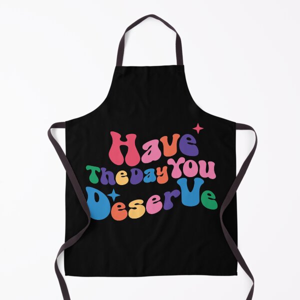 Item preview, have the day you deserve  designed and sold by real slydexx.
