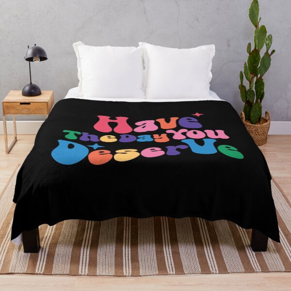 Item preview, have the day you deserve  designed and sold by real slydexx.