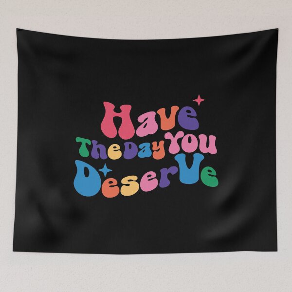 Item preview, have the day you deserve  designed and sold by real slydexx.