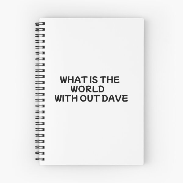 Item preview, WHHAT IS THE WORLD WITHOUT DAVE designed and sold by MonoMerch26.