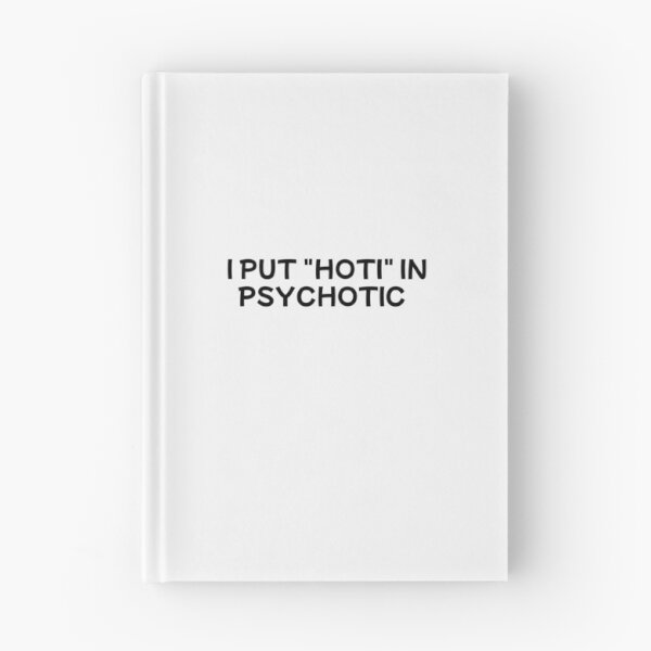 Item preview, i put the hoti in psychotic designed and sold by sarina G.