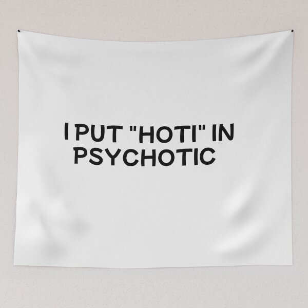 Item preview, i put the hoti in psychotic designed and sold by sarina G.
