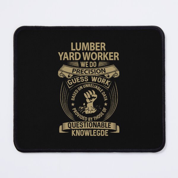 Item preview, Lumber Yard Worker - We Do Precision designed and sold by alphatinost.