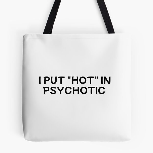 Item preview, i put the hot in psychotic designed and sold by sarina G.