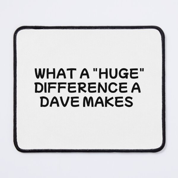 Item preview, what a huge difference a dave makes designed and sold by sarina G.