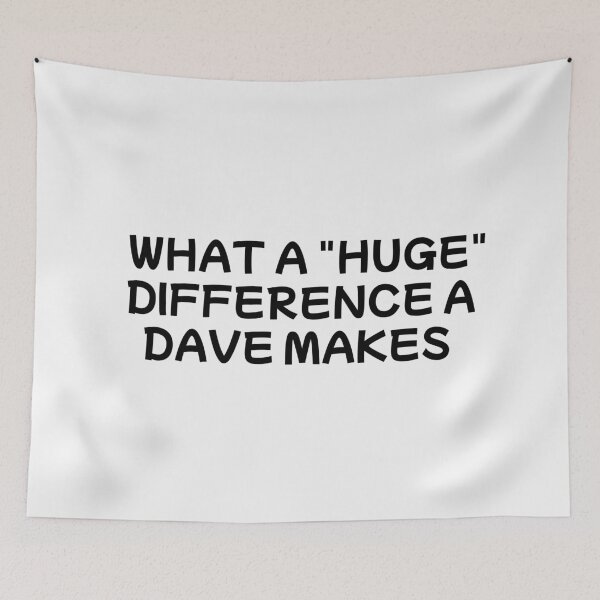 Item preview, what a huge difference a dave makes designed and sold by sarina G.