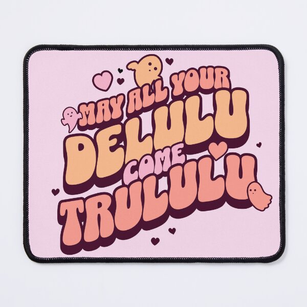 Item preview, May all your delulu come trululu designed and sold by onemoremask.