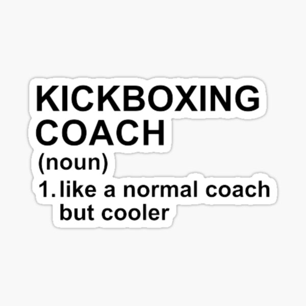 Item preview, Kickboxing Coach Definition - Like A Normal Coach But Cooler designed and sold by GymWearDepot.