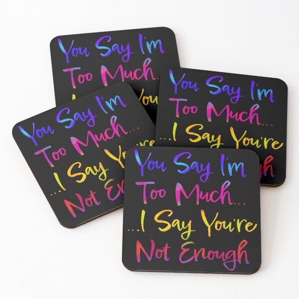 Item preview, You Say I’m Too Much (Typography Design) designed and sold by JillPillDesign.