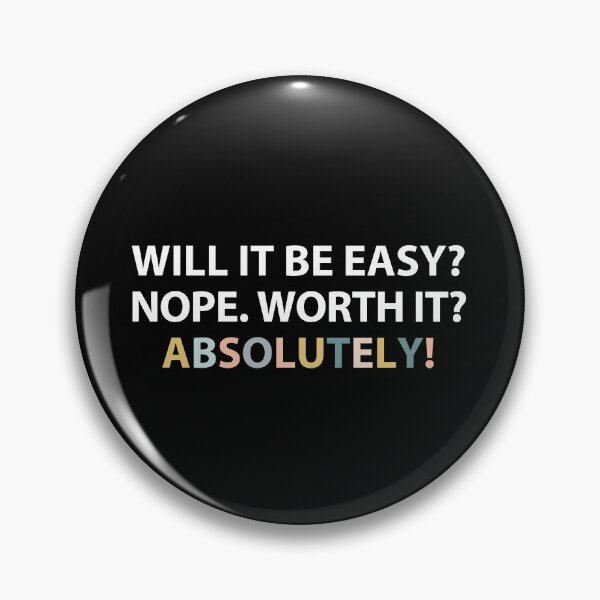 Item preview, Will it be easy? Nope. Worth it? Absolutely! designed and sold by MOONINSPIRATION.