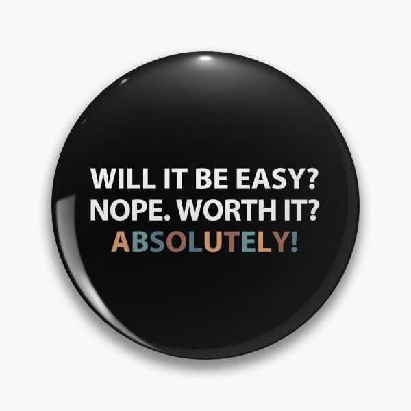 Item preview, Will it be easy? Nope. Worth it? Absolutely! designed and sold by MOONINSPIRATION.