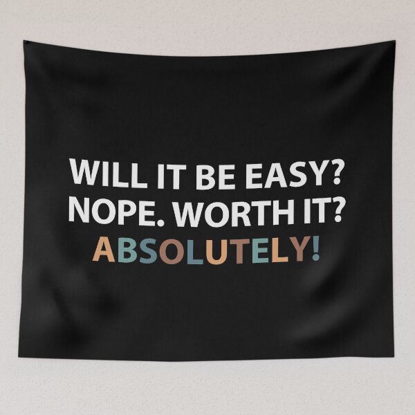 Item preview, Will it be easy? Nope. Worth it? Absolutely! designed and sold by MOONINSPIRATION.
