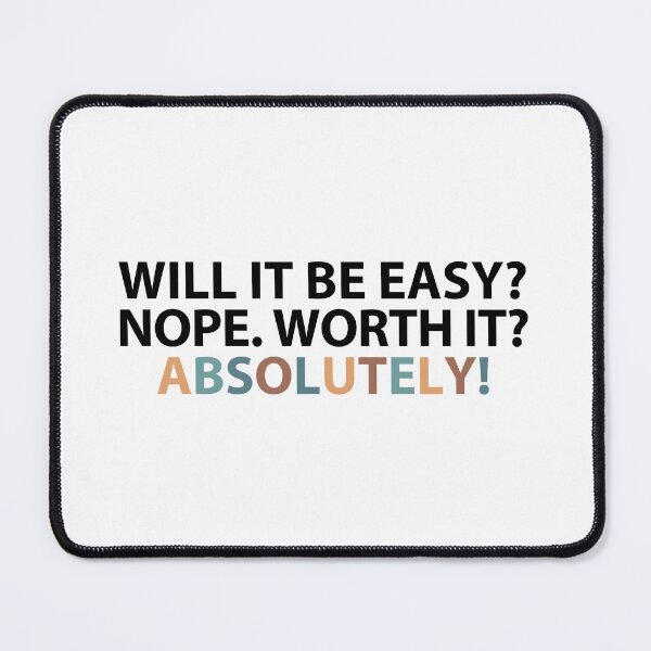 Item preview, Will it be easy? Nope. Worth it? Absolutely! designed and sold by MOONINSPIRATION.
