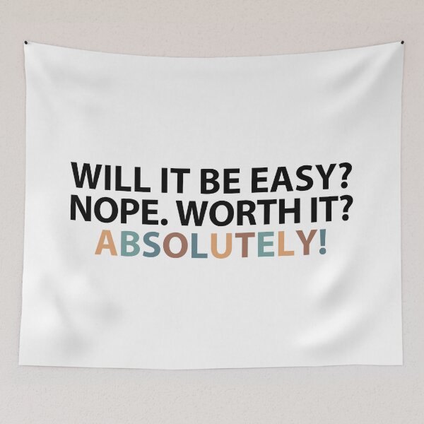 Item preview, Will it be easy? Nope. Worth it? Absolutely! designed and sold by MOONINSPIRATION.