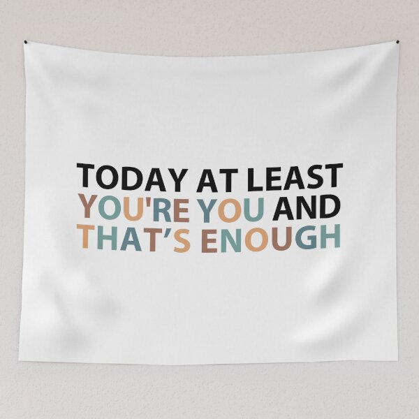 Item preview, today at least you're you and that's enough  designed and sold by MOONINSPIRATION.