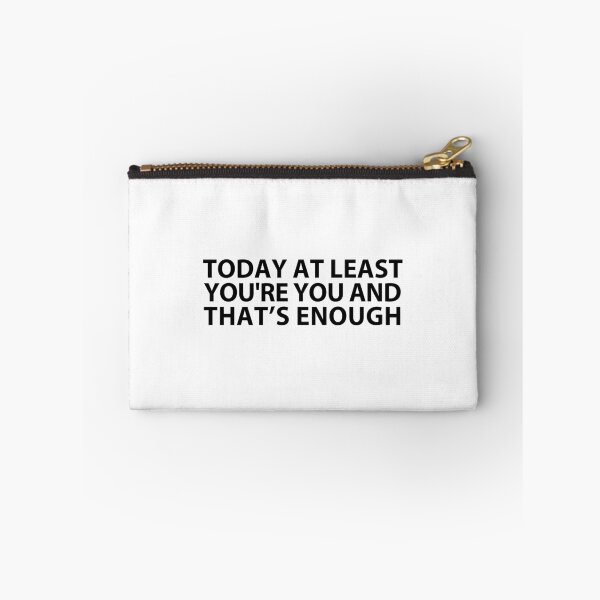 Item preview, today at least you're you and that's enough  designed and sold by MOONINSPIRATION.