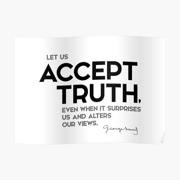 let us accept truth - george sand Poster