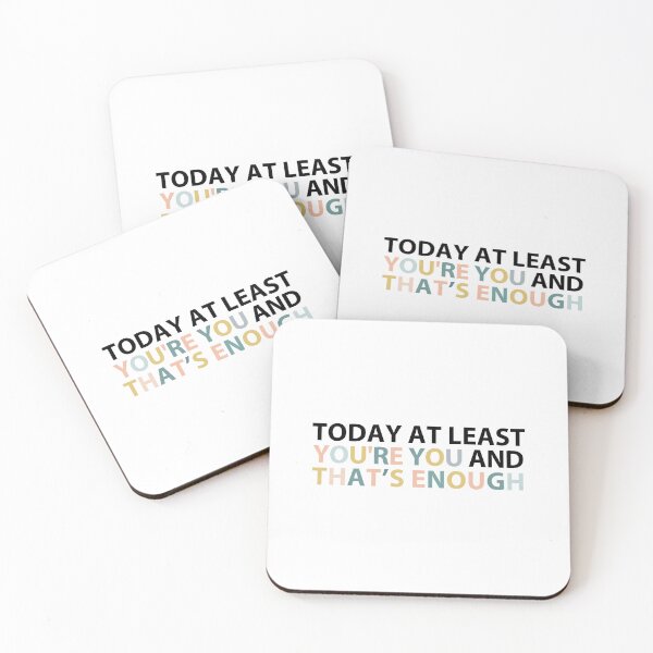 Item preview, today at least you're you and that's enough  designed and sold by MOONINSPIRATION.