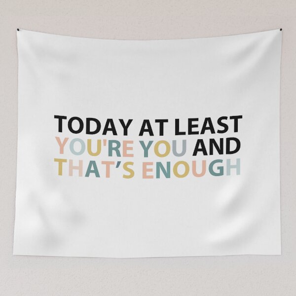 Item preview, today at least you're you and that's enough  designed and sold by MOONINSPIRATION.