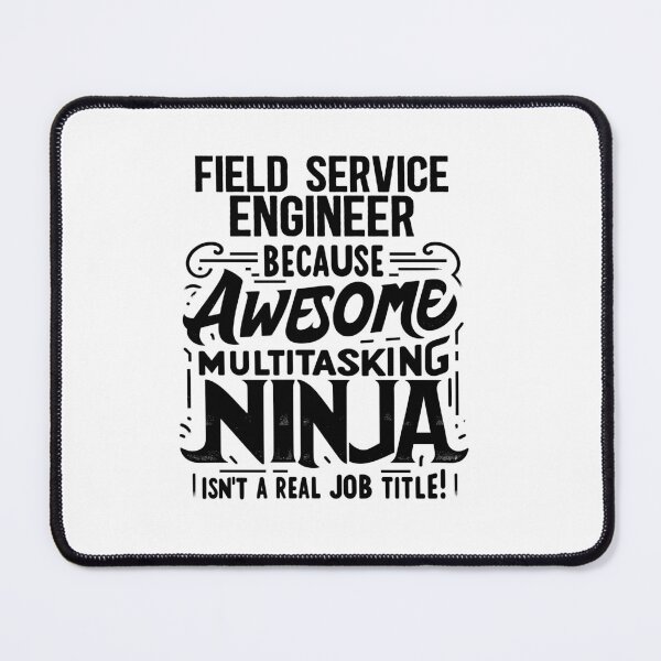 Item preview, Field Service Engineer Because Awesome Multitasking Ninja Isn't A Real Job Title! designed and sold by TeesYouWant.