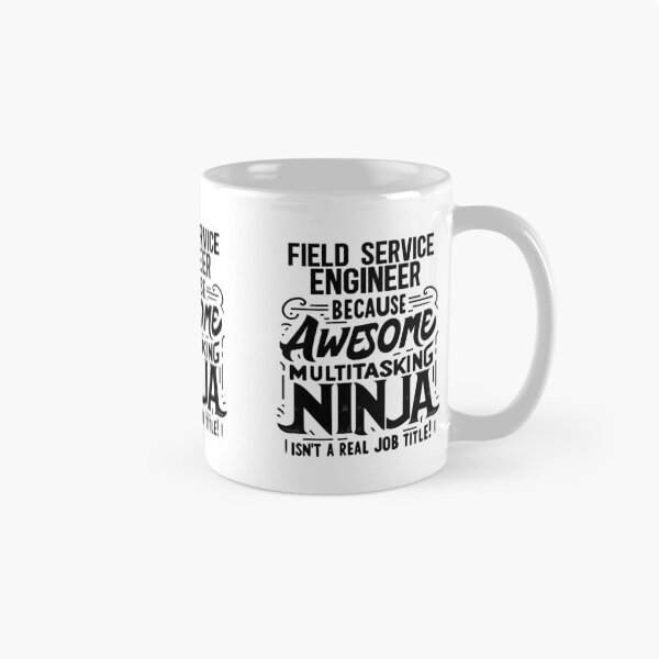 Item preview, Field Service Engineer Because Awesome Multitasking Ninja Isn't A Real Job Title! designed and sold by TeesYouWant.