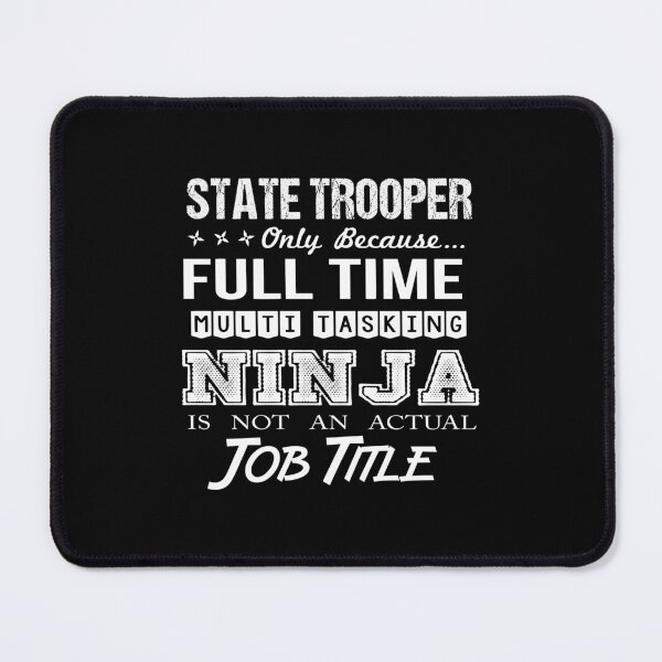 Item preview, State Trooper - Multitasking Ninja designed and sold by alphatinost.