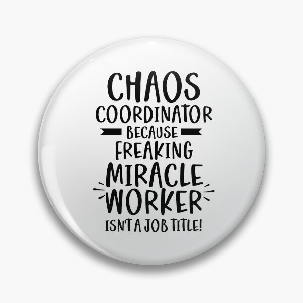 Item preview, Chaos Coordinator Because Freaking Miracle Worker Isn't A Job Title designed and sold by TeesYouWant.
