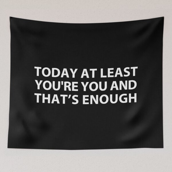 Item preview, today at least you're you and that's enough  designed and sold by MOONINSPIRATION.