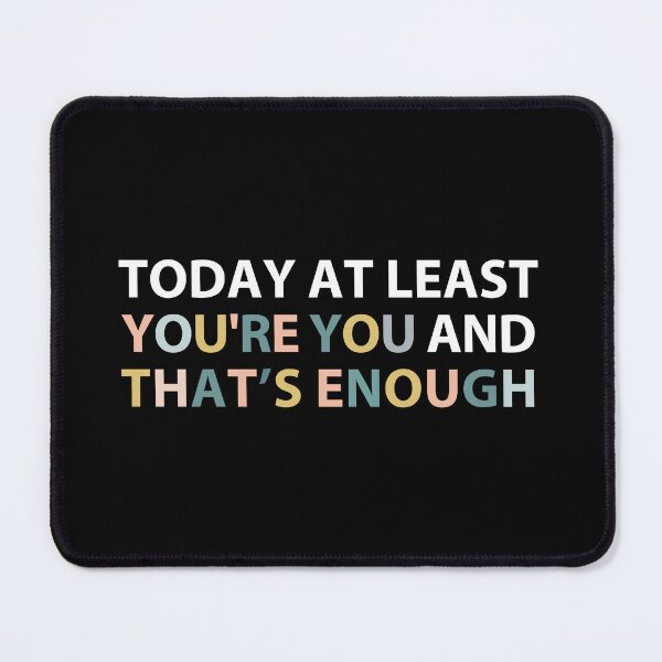 Item preview, today at least you're you and that's enough designed and sold by MOONINSPIRATION.