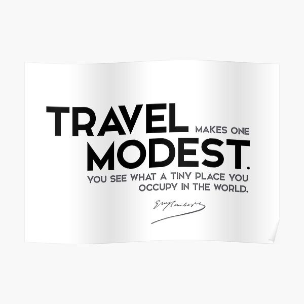 travel modest - gustave flaubert Poster