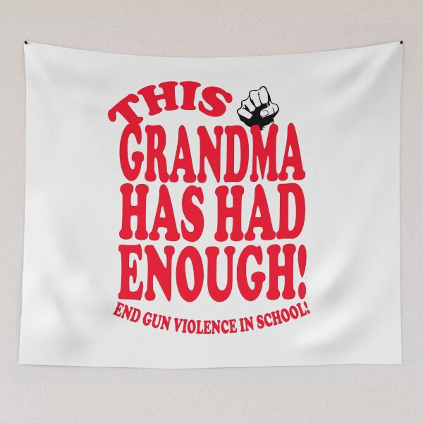 Item preview, Grandma Has Had Enough Protect Kids Not Guns designed and sold by peterparkertay.