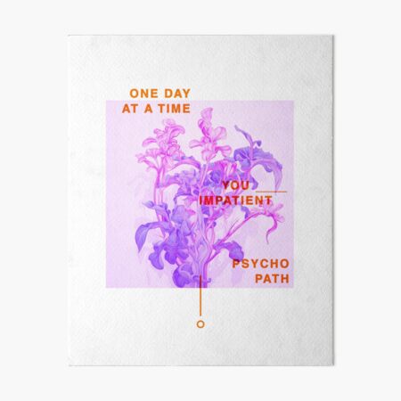 Vista previa del artículo con la obra «Un día a la vez, psicópata impaciente.», diseñado y vendido por PricklyPeanut.