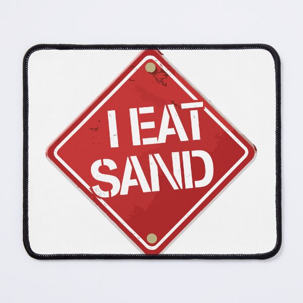 Item preview, i eat sand designed and sold by BRROOLY.