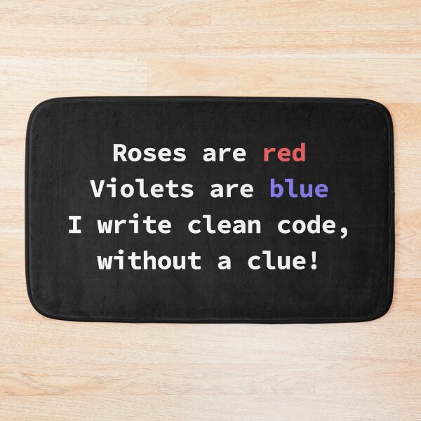 Item preview, Funny programming poem for coders Roses Are Red Violets Are Blue I Write Clean Code designed and sold by yoshra.