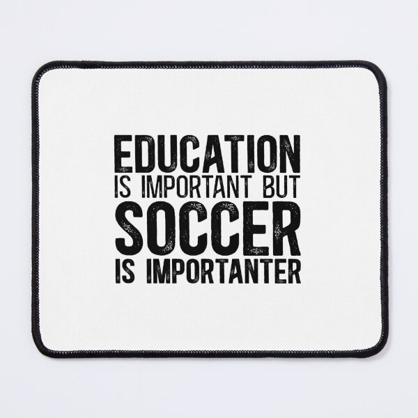 Item preview, Education is Important but SOCCER is Importanter designed and sold by TeesYouWant.