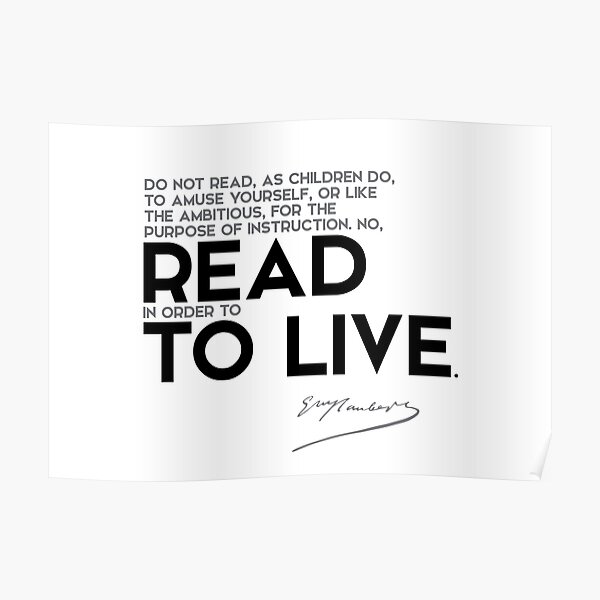 read in order to live - gustave flaubert Poster