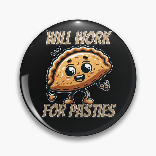 Item preview, WILL WORK FOR PASTIES CORNISH PASTY designed and sold by HYPeR-NaTUrE.
