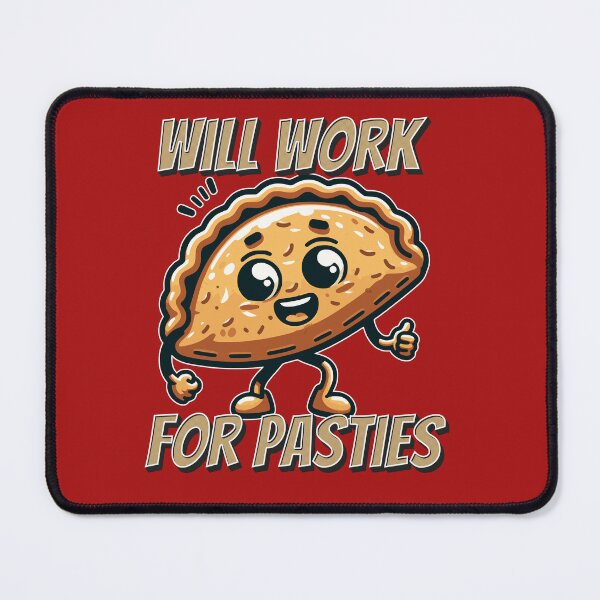 Item preview, WILL WORK FOR PASTIES CORNISH PASTY designed and sold by HYPeR-NaTUrE.