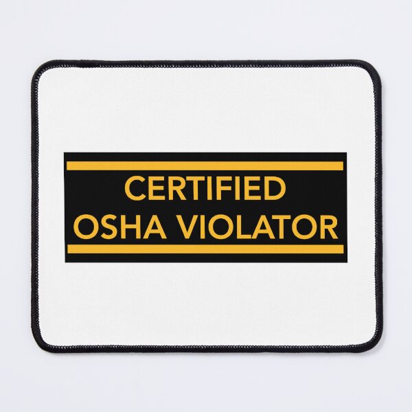 Item preview, Certified OSHA Violator designed and sold by tommywvcacher.