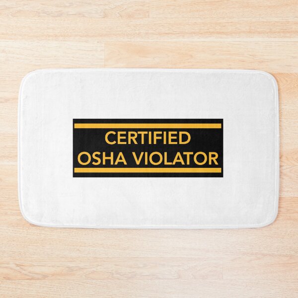 Item preview, Certified OSHA Violator designed and sold by tommywvcacher.