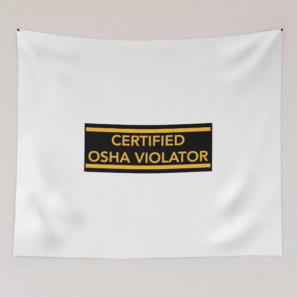 Item preview, Certified OSHA Violator designed and sold by tommywvcacher.